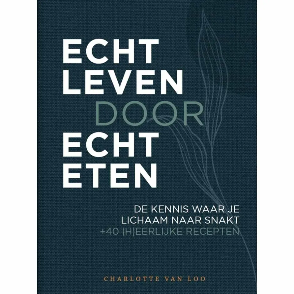 Charlotte Van Loo Informatieve Boeken | Kookboeken*Echt leven door echt eten